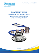 Диалог по подготовке бюджета: публикация поможет расширить бюджетное пространство для здравоохранения в Украине в 2021 году