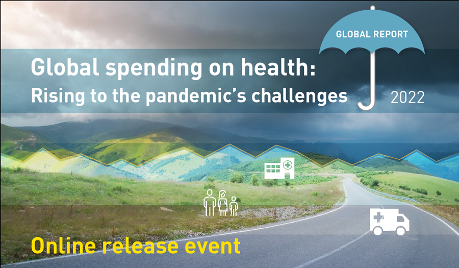 Global spending on health: rising to the pandemic’s challenges – Virtual launch of the 2022 Global Health Expenditure Report