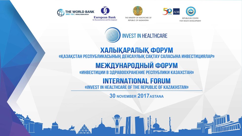 International Forum in Astana: Invest in Healthcare of the Republic of Kazakhstan